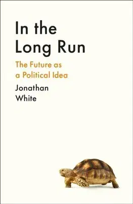 Politológia In the Long Run - Jonathan White
