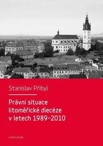 Sociológia, etnológia Právní situace litoměřické diecéze v letech 1989–2010 - Stanislav Přibyl