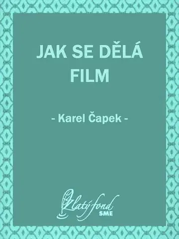 Česká beletria Jak se dělá film - Karel Čapek