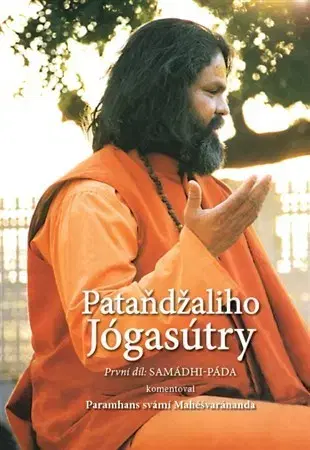 Joga, meditácia Pataňdžaliho Jógasútry - První díl Samádhi - Páda - Paramhans svámí Mahéšvaránanda