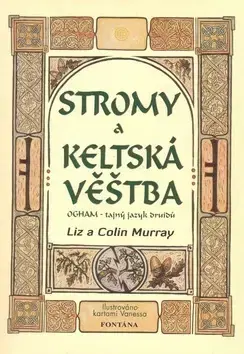 Ezoterika - ostatné Stromy a keltská věštba - Colin Murray,Liz Murray,Jaroslava Karpíšková,Jaroslava Karpíšková