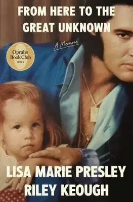 Film, hudba From Here to the Great Unknown: A Memoir - Lisa Marie Presley,Riley Keough
