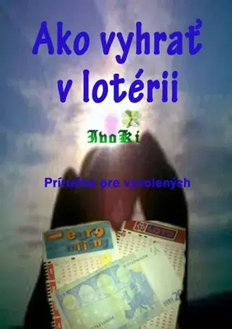 Motivačná literatúra - ostatné Ako vyhrať v lotérii - IvoKi