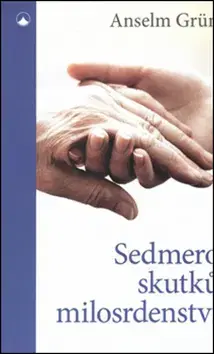 Kresťanstvo Sedmero skutků milosrdenství - Anselm Grün