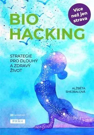 Zdravie, životný štýl - ostatné Biohacking - Alžběta Shejbalová