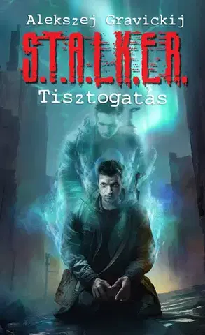Sci-fi a fantasy S.T.A.L.K.E.R Tisztogatás - Alekszej Gravickij