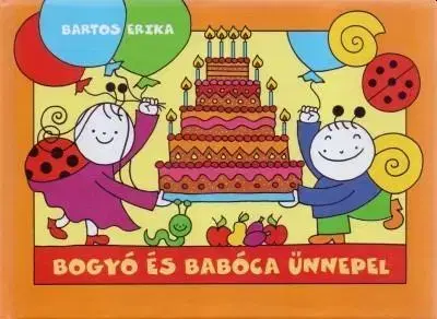 Rozprávky pre malé deti Bogyó és Babóca ünnepel - Erika Bartos