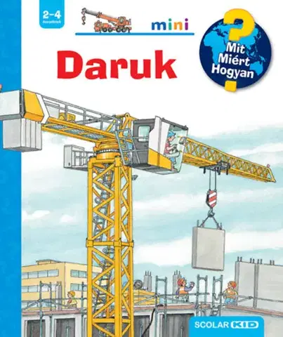 Encyklopédie pre deti a mládež - ostatné Daruk - Mit? Miért? Hogyan? - Andrea Erneová,Wolfgang Metzger,Anna Sára Numan