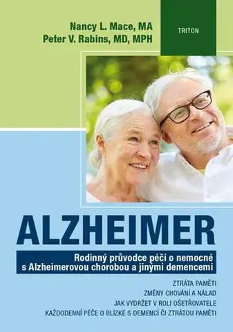Ošetrovateľstvo, opatrovateľstvo Alzheimer - Nancy L. Mace,Peter V. Rabins