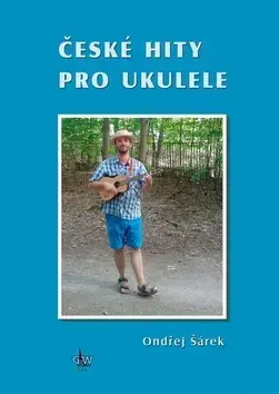 Hudba - noty, spevníky, príručky České hity pro ukulele - Ondřej Šárek