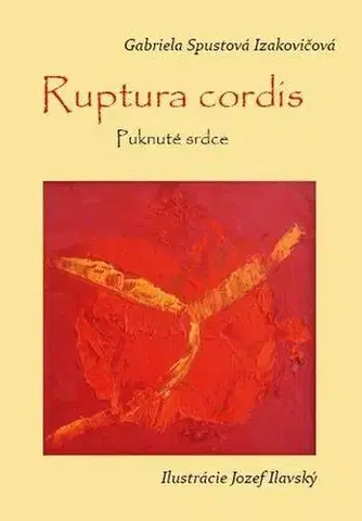 Slovenská poézia Ruptura cordis - Puknuté srdce - Gabriela Spustová Izakovičová