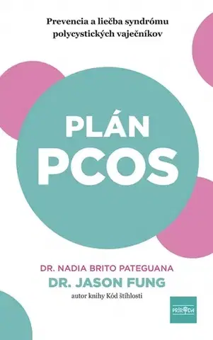 Zdravoveda, ochorenia, choroby Plán PCOS: Prevencia a liečba syndrómu polycystických vaječníkov - Nadia Brito Pateguana,Jason Fung,Zuzana Budinská