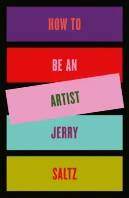 Rozvoj osobnosti How to Be an Artist - Jerry Saltz