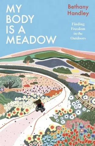 Biografie - Životopisy My Body is a Meadow - Bethany Handley