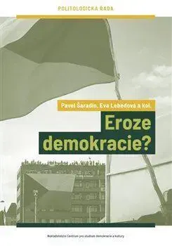 Sociológia, etnológia Eroze demokracie? - Eva Lebedová,Pavel Šaradín
