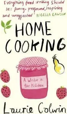 Kuchárky - ostatné Home Cooking - A Writer in the Kitchen - Laurie Colwin