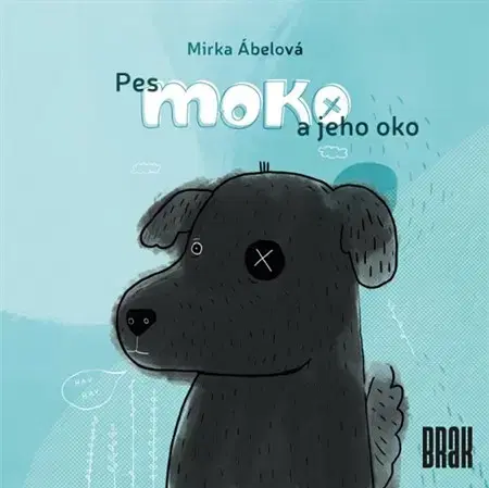 Pre deti a mládež - ostatné Pes Moko a jeho oko - Ivana Šáteková,Mirka Ábelová