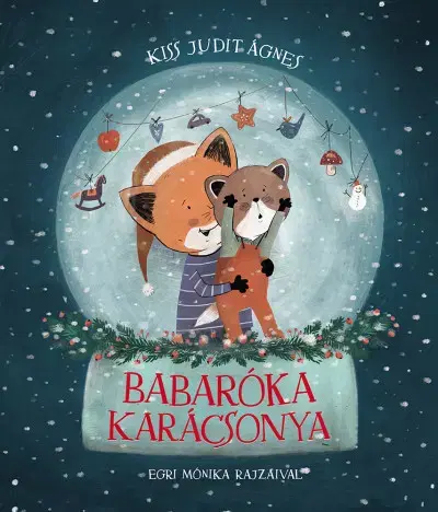 Rozprávky Babaróka karácsonya - Kiss Judit Ágnes,Mónika Egri