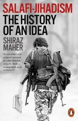 Politológia Salafi-Jihadism - The History of an Idea - Shiraz Maher