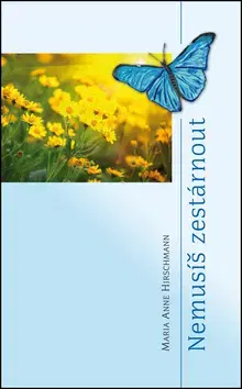 Eseje, úvahy, štúdie Nemusíš zestárnout - Maria-Anne Hirschman