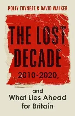 Svetové dejiny, dejiny štátov The Lost Decade - Polly Toynbee,David Walker