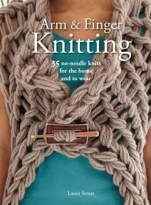 Pletenie, hačkovanie, vyšívanie, paličkovanie Arm & Finger Knitting - Laura Strutt