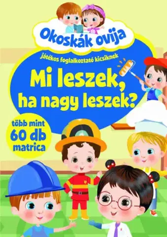 Nalepovačky, vystrihovačky, skladačky Okoskák ovija - Mi leszek, ha nagy leszek? - Játékos foglalkoztató kicsiknek
