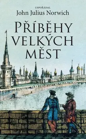 Svetové dejiny, dejiny štátov Příběhy velkých měst - Julius Norwich John