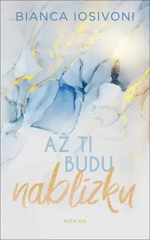 Romantická beletria Až ti budu nablízku - Bianca Iosivoni