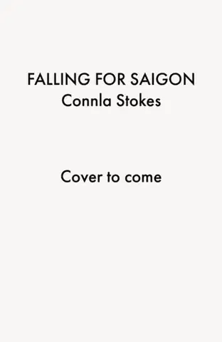 Cestopisy Falling for Saigon - Connla Stokes