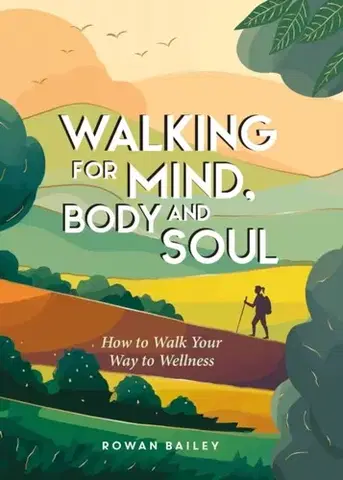 Ezoterika Walking for Mind, Body and Soul - Rowan Bailey