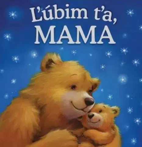 Rozprávky Ľúbim ťa, mama - Melanie Joyce,Polona Lovšin