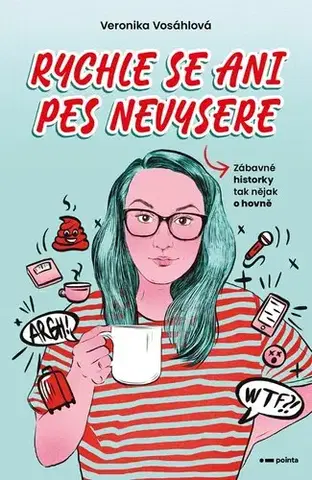 Humor a satira Rychle se ani pes nevysere - Veronika Vosáhlová