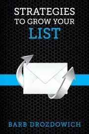 Sociológia, etnológia Strategies to Grow Your List - Drozdowich Barb
