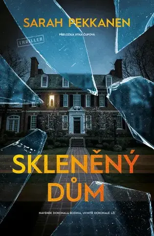 Detektívky, trilery, horory Skleněný dům - Sarah Pekkanen,Jitka Čupová