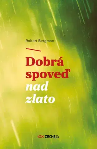 Kresťanstvo Dobrá spoveď nad zlato - Robert Bergman