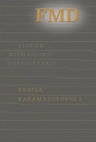 Svetová beletria Bratia Karamazovovci I - Fjodor Michajlovič Dostojevskij