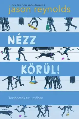 Pre deti a mládež - ostatné Nézz körül! Történetek tíz utcában - Jason Reynolds