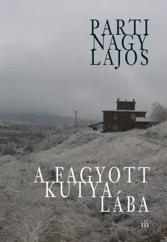 Svetová beletria A fagyott kutya lába - Parti Nagy Lajos