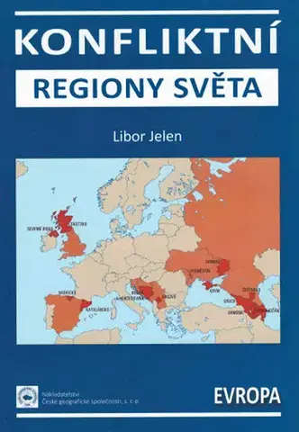Učebnice pre SŠ - ostatné Konfliktní regiony Světa 1: Evropa - Libor Jelen