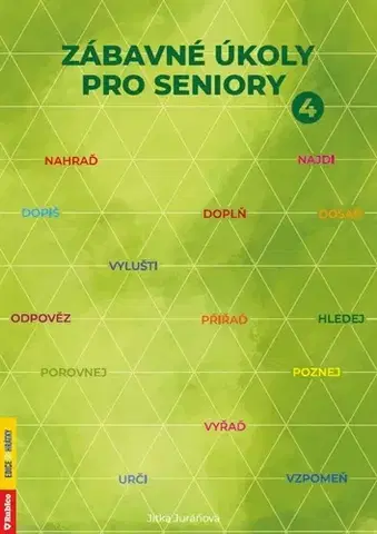 Krížovky, hádanky, hlavolamy Zábavné úkoly pro seniory 4 - Jitka Juráňová