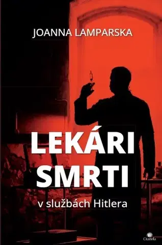 Druhá svetová vojna Lekári smrti. V službách Hitlera - Joanna Lamparska