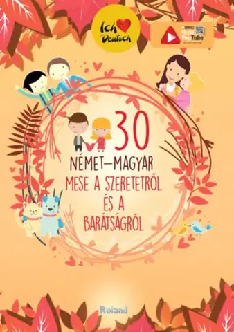 Rozprávky 30 német-magyar mese a szeretetről és a barátságról