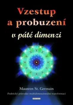 Ezoterika - ostatné Vzestup a probuzení v páté dimenzi - Maureen St. Germain
