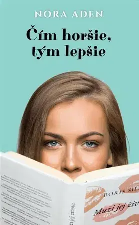 Slovenská beletria Čím horšie, tým lepšie - Nora Aden