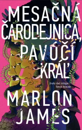 Sci-fi a fantasy Mesačná čarodejnica, Pavúčí kráľ - Marlon James,Vladislav Gális