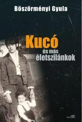 Fejtóny, rozhovory, reportáže Kucó és más életszilánkok - Gyula Böszörményi