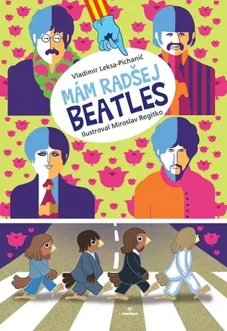 Pre deti a mládež Mám radšej Beatles - Vladimír Leksa-Pichanič,Miroslav Regitko (ilustrácie)