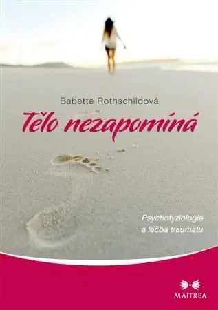 Psychológia, etika Tělo nezapomíná - Babette Rothschildová