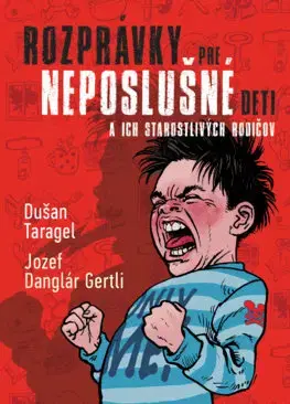 Rozprávky Rozprávky pre neposlušné deti, 2. vydanie - Dušan Taragel,Danglár Gertli Jozef
